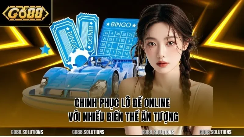Chinh phục lô đề online với nhiều biến thể ấn tượng
