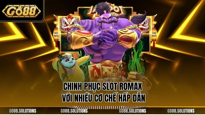 Chinh phục slot Romax với nhiều cơ chế hấp dẫn