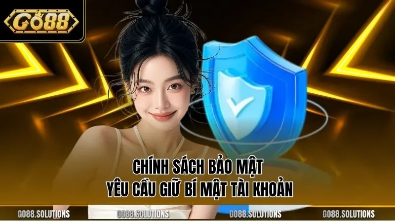 Chính sách bảo mật yêu cầu giữ bí mật tài khoản