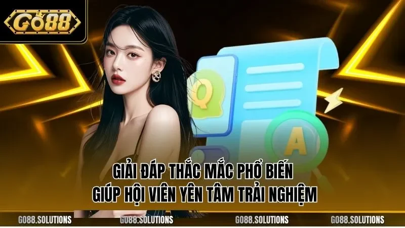 Giải đáp thắc mắc phổ biến giúp hội viên yên tâm trải nghiệm