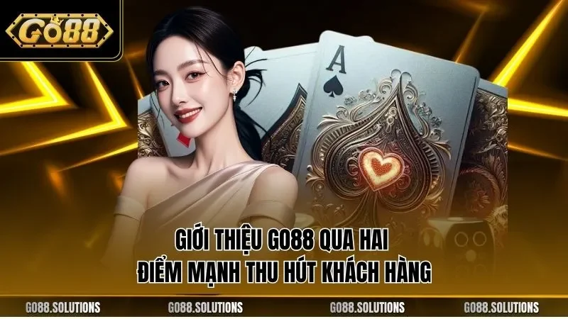 Giới thiệu GO88 qua hai điểm mạnh thu hút khách hàng