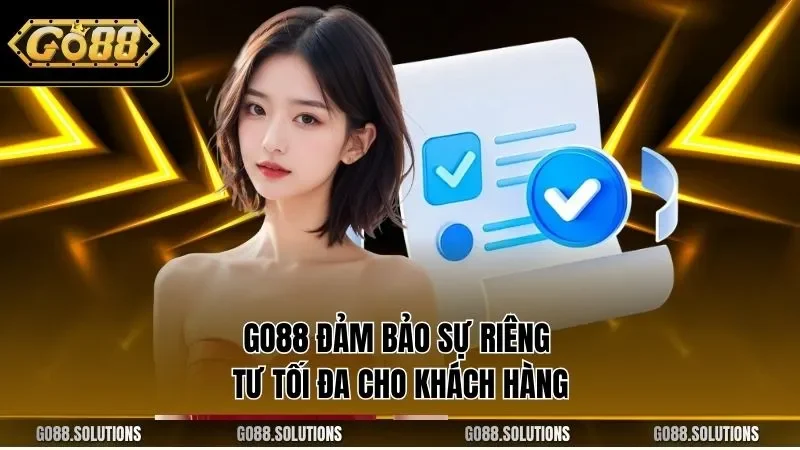 GO88 đảm bảo sự riêng tư tối đa cho khách hàng