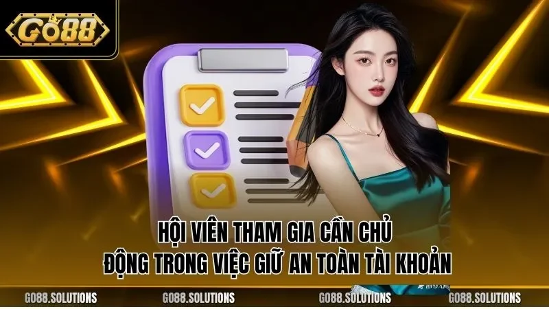 Hội viên tham gia cần chủ động trong việc giữ an toàn tài khoản