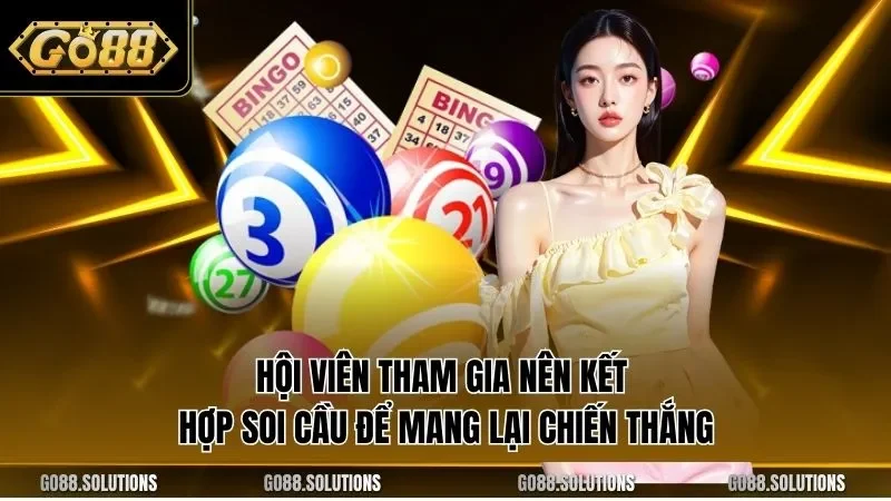 Hội viên tham gia nên kết hợp soi cầu để mang lại chiến thắng