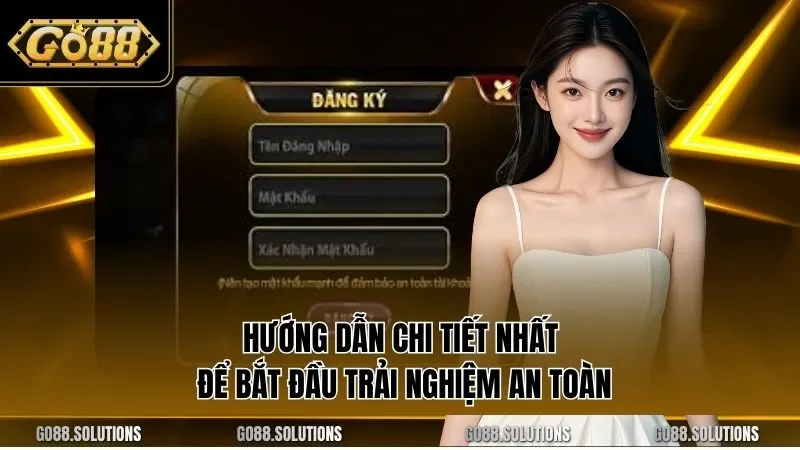 Hướng dẫn chi tiết nhất để bắt đầu trải nghiệm an toàn