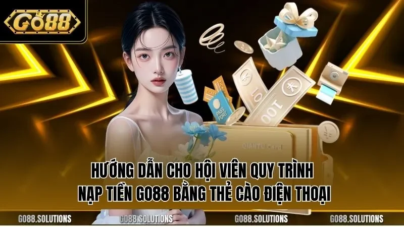 Hướng dẫn cho hội viên quy trình nạp tiền GO88 bằng thẻ cào điện thoại