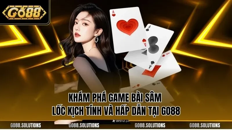 Khám phá game bài sâm lốc kịch tính và hấp dẫn tại GO88