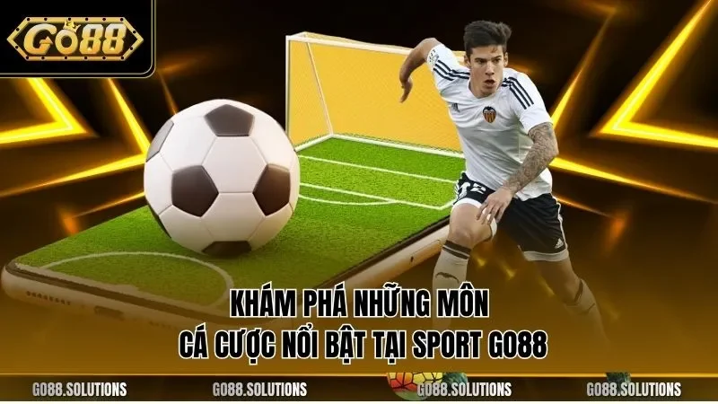 Khám phá những môn cá cược nổi bật tại Sport GO88