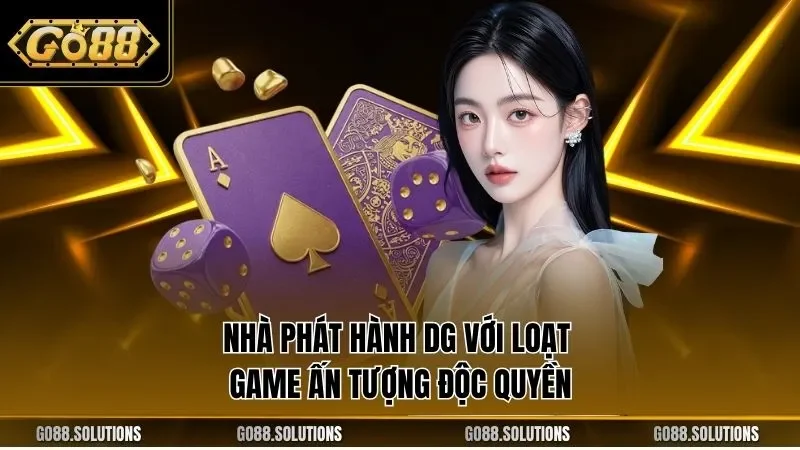 Nhà phát hành DG với loạt game ấn tượng độc quyền