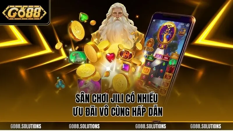 Sân chơi JILI có nhiều ưu đãi vô cùng hấp dẫn