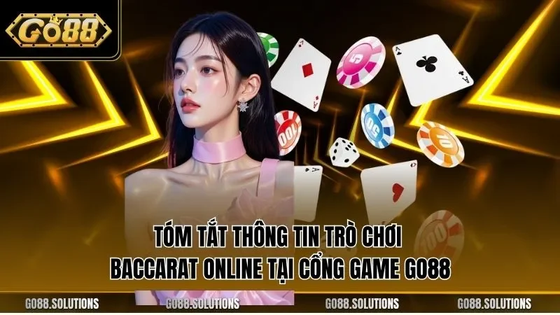 Tóm tắt thông tin trò chơi Baccarat online tại cổng game GO88