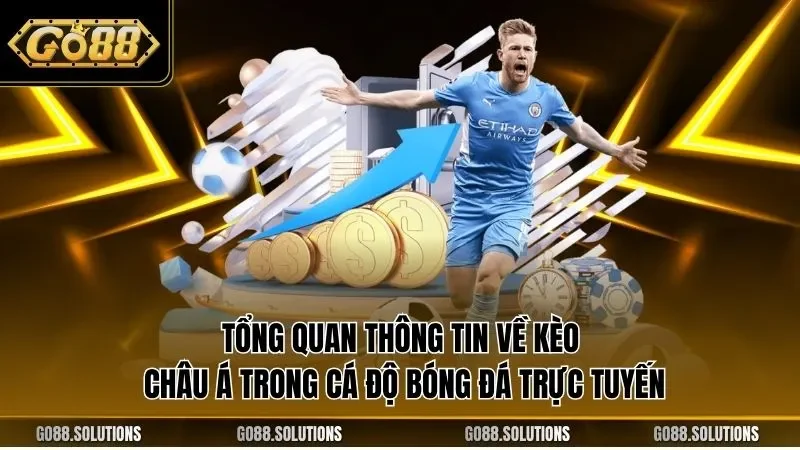 Tổng quan thông tin về kèo châu Á trong cá độ bóng đá trực tuyến